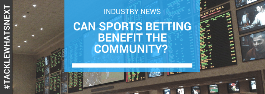 Can Sports Betting benefit the community?